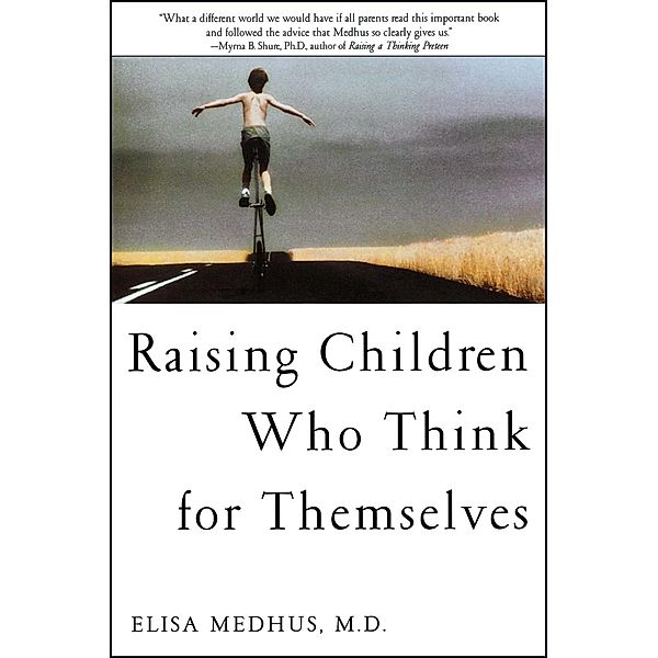 Raising Children Who Think for Themselves, Elisa Medhus