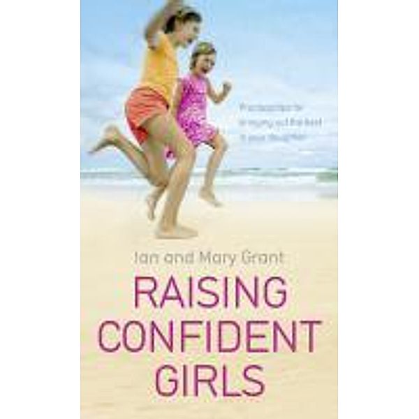 Raising Confident Girls, Ian Grant, Mary Grant