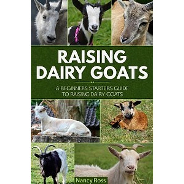 Raising Dairy Goats, Nancy Ross