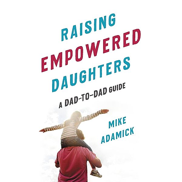 Raising Empowered Daughters, Mike Adamick