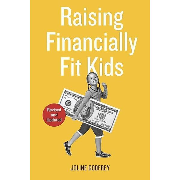 Raising Financially Fit Kids, Revised, Joline Godfrey