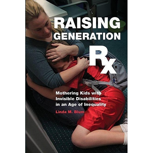 Raising Generation Rx, Linda M. Blum