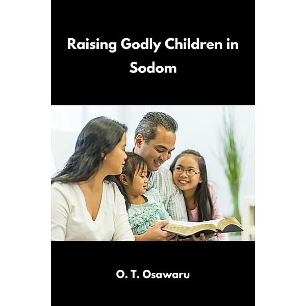 RAISING GODLY CHILDREN IN SODOM, O. T. Osawaru