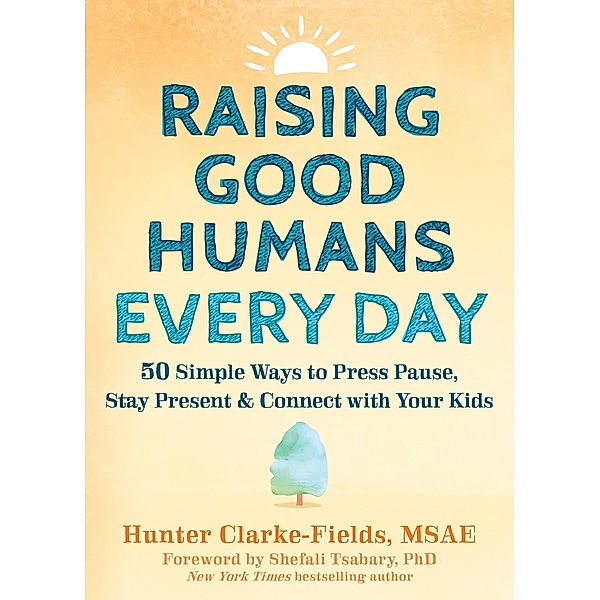 Raising Good Humans Every Day, Hunter Clarke-Fields