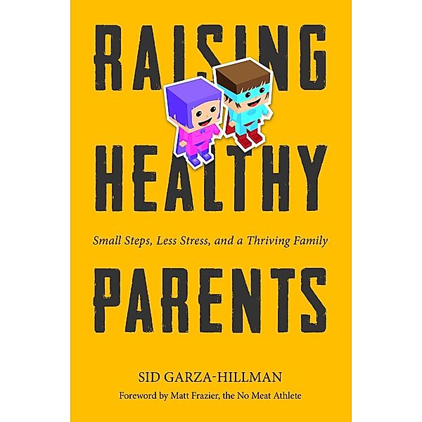 Raising Healthy Parents / Roundtree Press, Sid Garza-Hillman