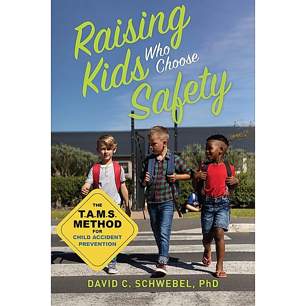 Raising Kids Who Choose Safety / Parenting Press, David C. Schwebel