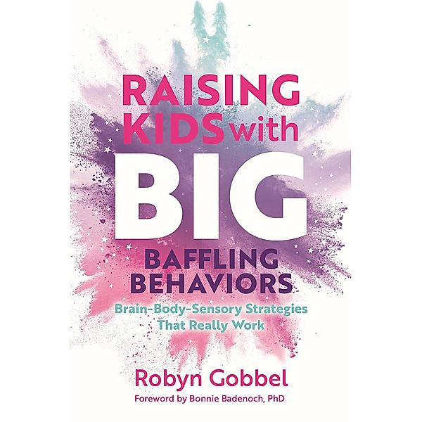 Raising Kids with Big, Baffling Behaviors, Robyn Gobbel