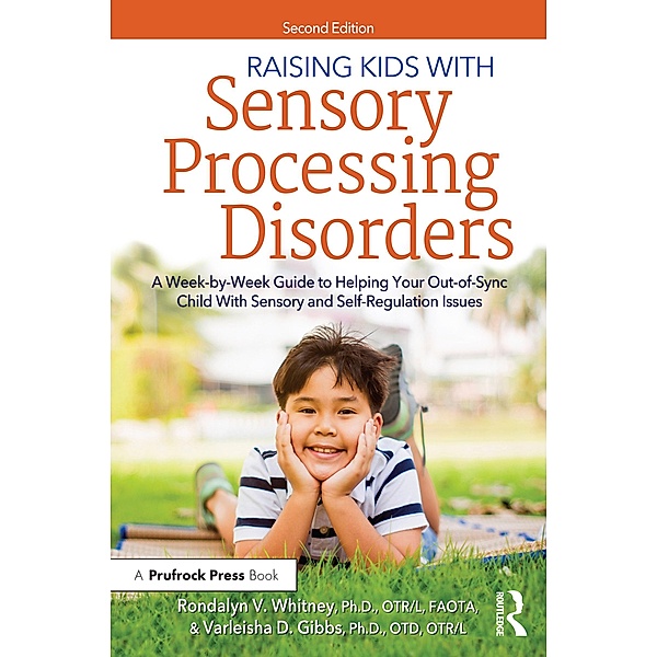 Raising Kids With Sensory Processing Disorders, Rondalyn V Whitney, Varleisha Gibbs, Rondalyn L. Whitney, Otd Gibbs