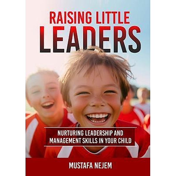 Raising Little Leaders, Mustafa Nejem