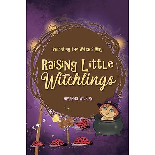 Raising Little Witchlings, Amanda Wilson