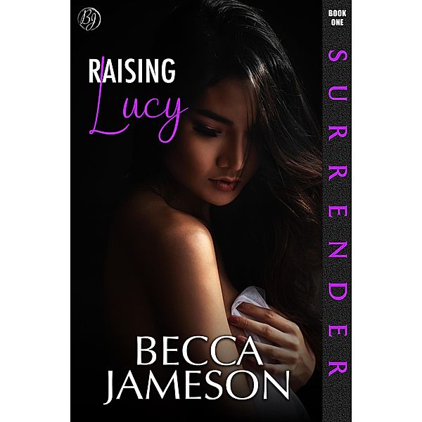 Raising Lucy (Surrender, #1) / Surrender, Becca Jameson