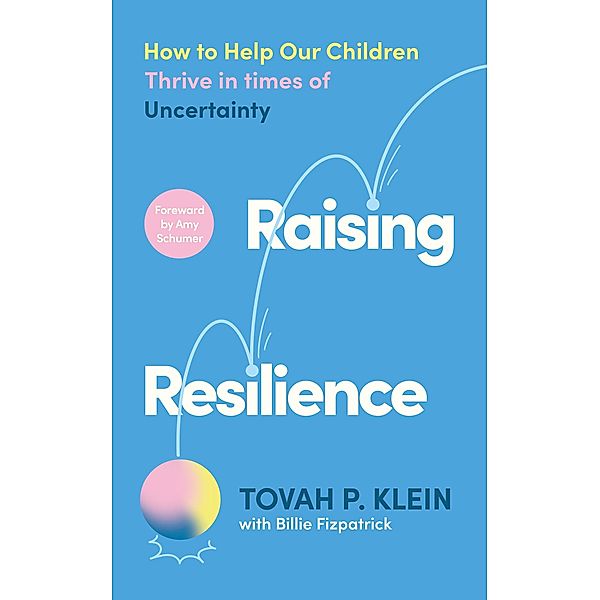 Raising Resilience, Tovah P. Klein