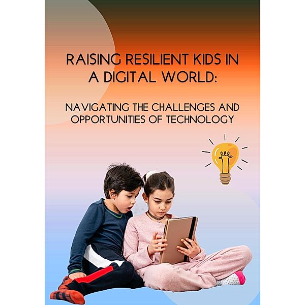 Raising Resilient Kids in a Digital World, S. Burrows