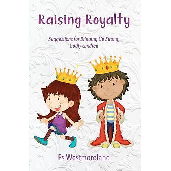 Raising Royalty, Es Westmoreland