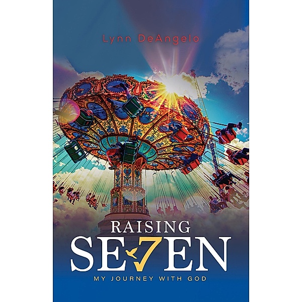 Raising Seven / Austin Macauley Publishers, Lynn Deangelo