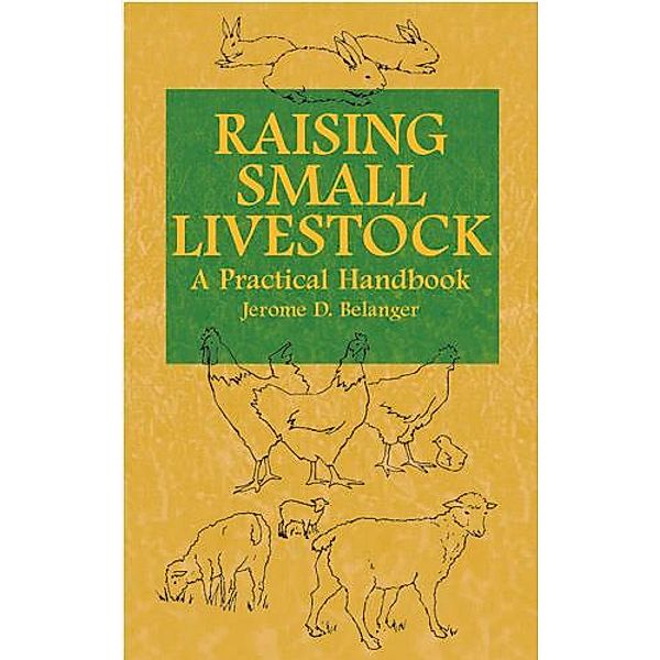 Raising Small Livestock, Jerome D. Belanger