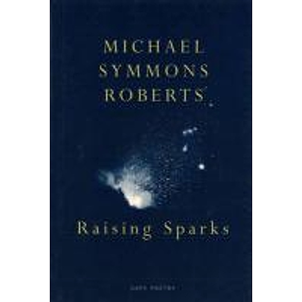 Raising Sparks, Michael Symmons Roberts