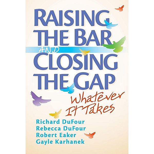 Raising the Bar and Closing the Gap / Solutions, Richard Dufour, Rebecca Dufour