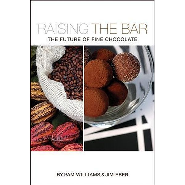 Raising the Bar: The Future of Fine Chocolate, Pam Williams