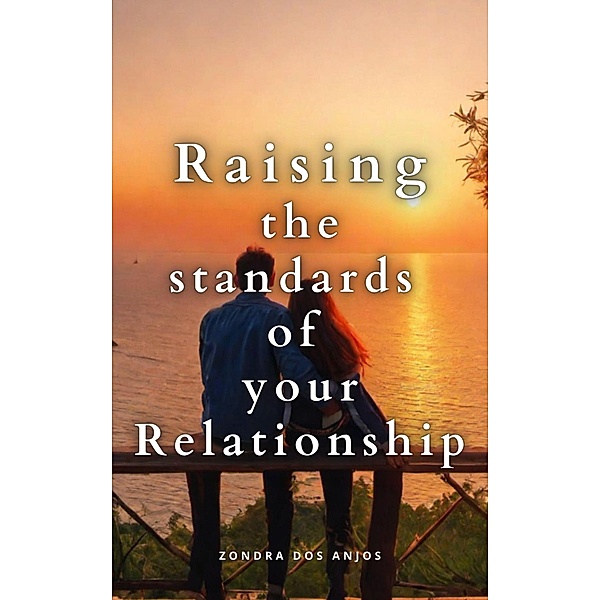 Raising the standarts of your relationship, Zondra Dos Anjos