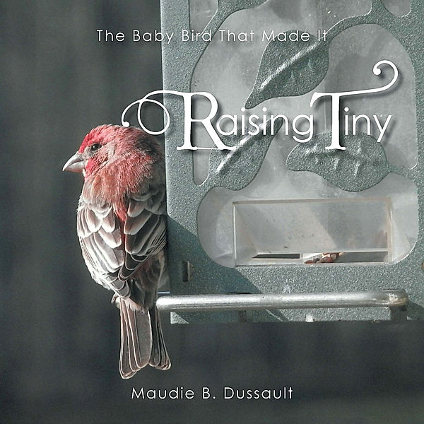 Raising Tiny, Maudie B. Dussault