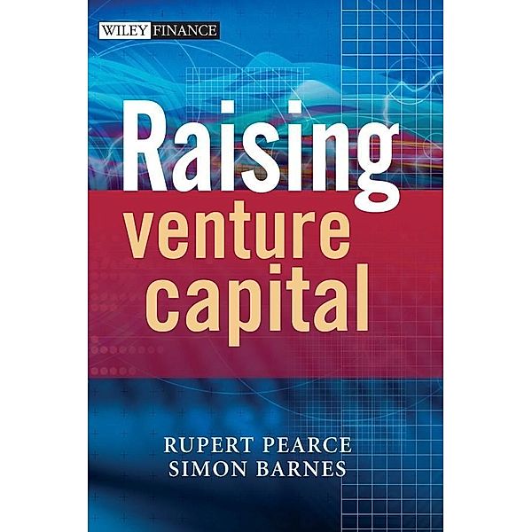 Raising Venture Capital / Wiley Finance Series, Rupert Pearce, Simon Barnes