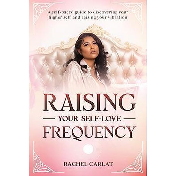 Raising Your Self-Love Frequency, Rachel Carlat