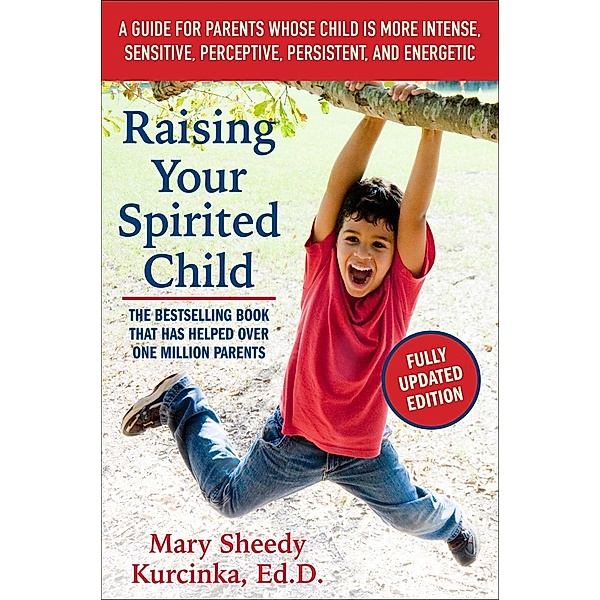 Raising Your Spirited Child, Third Edition / Spirited Series, Mary Sheedy Kurcinka