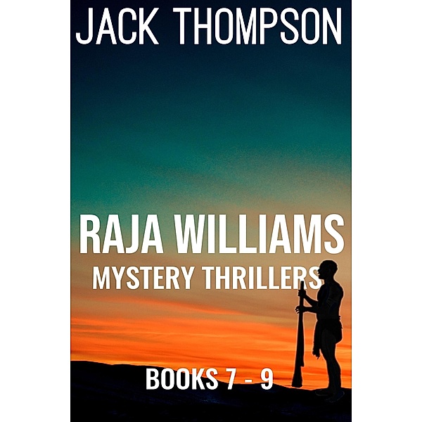 Raja Williams Mystery Thriller Series, Books 7-9 (Raja Williams Mystery Thrillers) / Raja Williams Mystery Thrillers, Jack Thompson