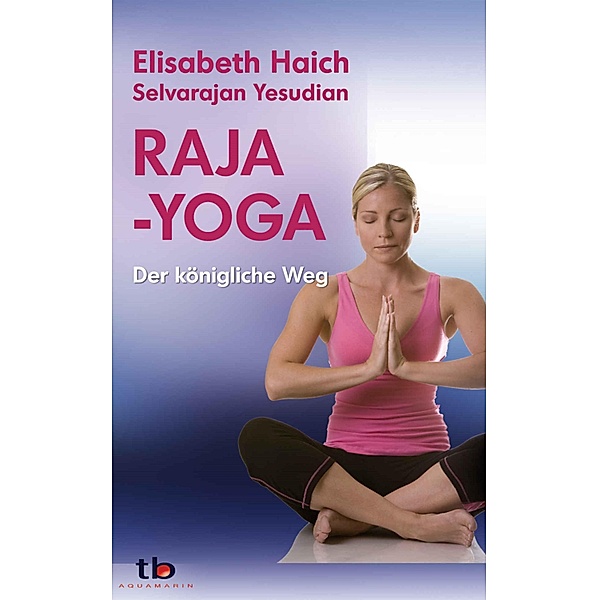 Raja-Yoga: Der königliche Weg, Elisabeth Haich, Selvarajan Yesudian