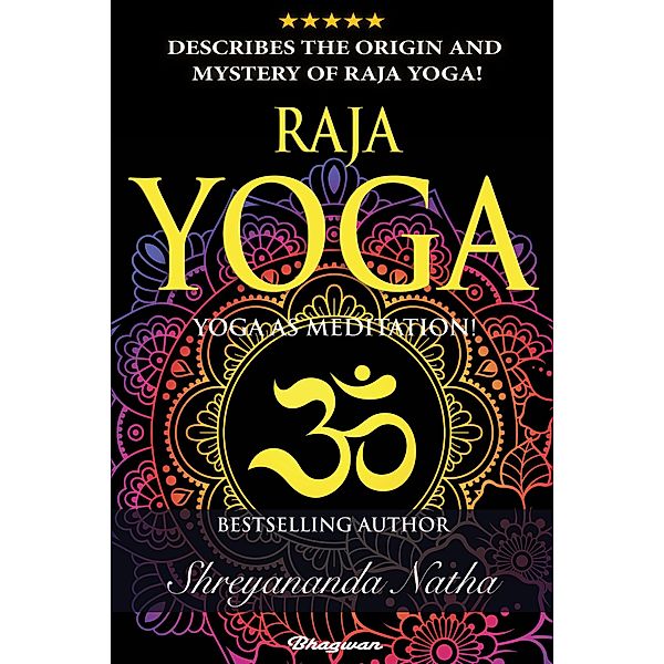 Raja Yoga - Yoga as Meditation (Educational yoga books, #2) / Educational yoga books, Shreyananda Natha