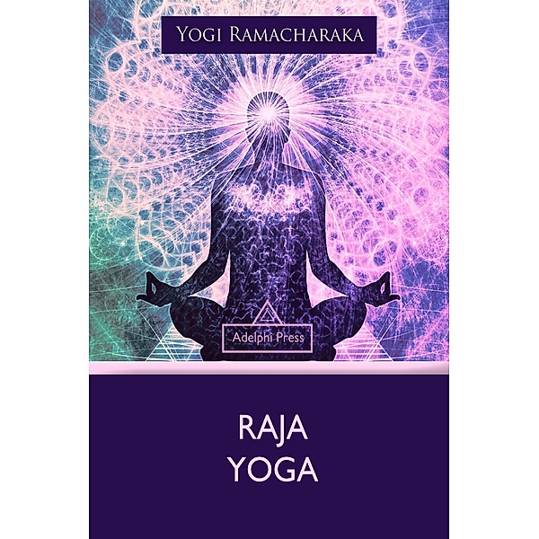 Raja Yoga / Yoga Elements, Yogi Ramacharaka