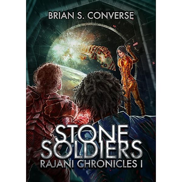 Rajani Chronicles I: Stone Soldiers, Brian S. Converse