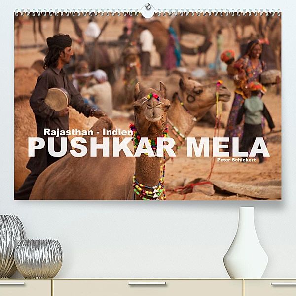 Rajasthan, Indien - Pushkar Mela (Premium, hochwertiger DIN A2 Wandkalender 2023, Kunstdruck in Hochglanz), Peter Schickert