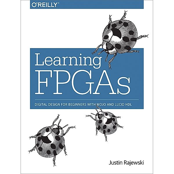 Rajewski, J: Learning FPGAs, Justin Rajewski