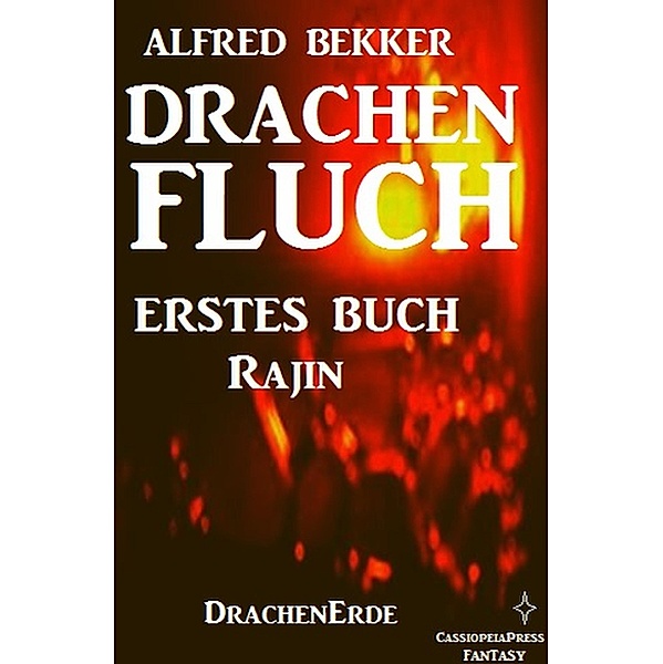 Rajin (Drachenfluch Erstes Buch) (DrachenErde - 6bändige Ausgabe 1) / DrachenErde - 6bändige Ausgabe, Alfred Bekker