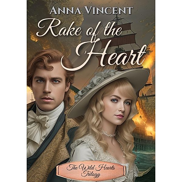Rake of the Heart (The Wild Hearts Trilogy, #3) / The Wild Hearts Trilogy, Anna Vincent