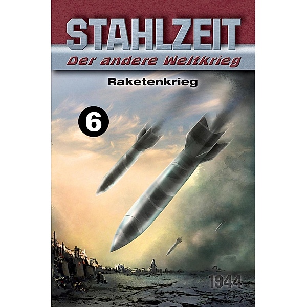 Raketenkrieg / STAHLZEIT Bd.6, Tom Zola