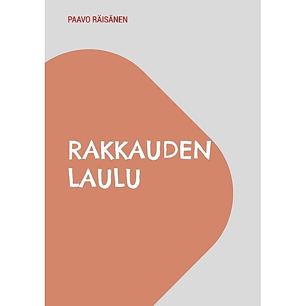 Rakkauden Laulu, Paavo Räisänen