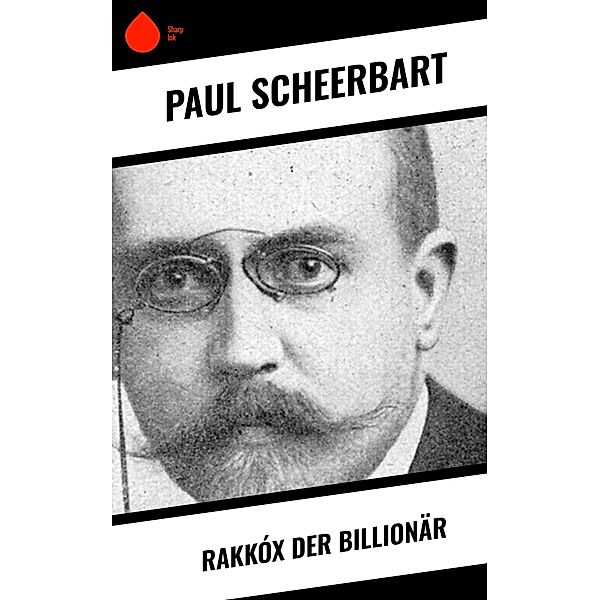 Rakkóx der Billionär, Paul Scheerbart