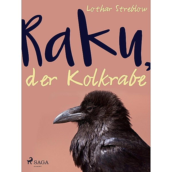 Raku, der Kolkrabe / Tiere in ihrem Lebensraum Bd.5, Lothar Streblow