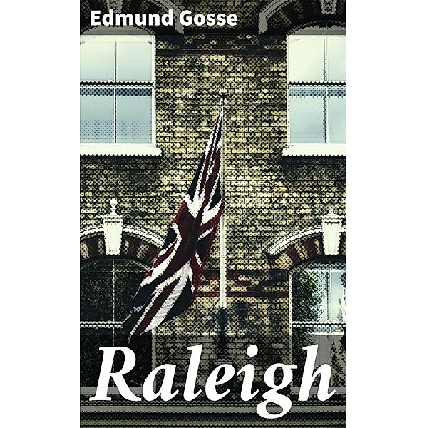 Raleigh, Edmund Gosse