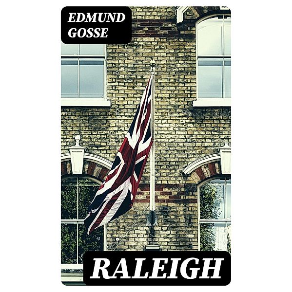 Raleigh, Edmund Gosse