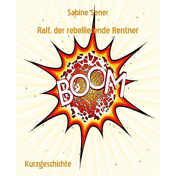 Ralf, der rebellierende Rentner, Sabine Sener