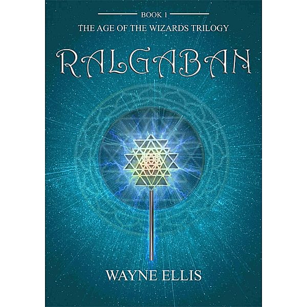 Ralgaban (The Age of the Wizards Trilogy, #1) / The Age of the Wizards Trilogy, Wayne Ellis