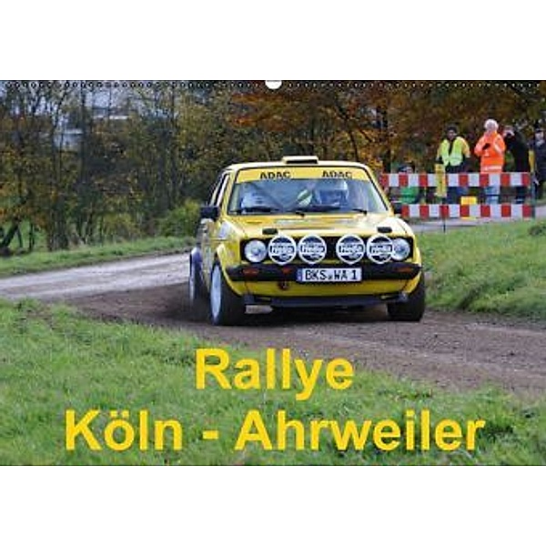 Rallye, Köln - Ahrweiler (Wandkalender 2015 DIN A2 quer), Andreas von Sannowitz