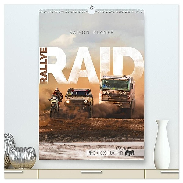 RALLYE RAID - Saison Planer (hochwertiger Premium Wandkalender 2024 DIN A2 hoch), Kunstdruck in Hochglanz, Photography PM