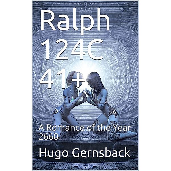 Ralph 124C 41+ / A Romance of the Year 2660, Hugo Gernsback