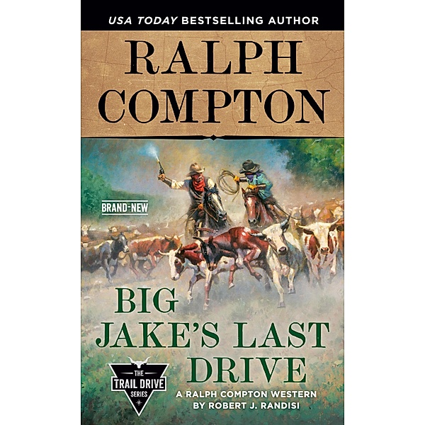 Ralph Compton Big Jake's Last Drive / The Trail Drive Series, Robert J. Randisi, Ralph Compton