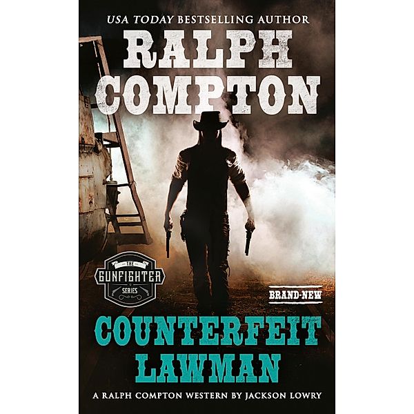 Ralph Compton Counterfeit Lawman / The Gunfighter Series, Jackson Lowry, Ralph Compton